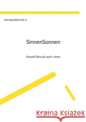 SinnenSonnen: Sowohl Sinn als auch -sinne Jochen K?nig 9783695134564 Bod - Books on Demand - książka