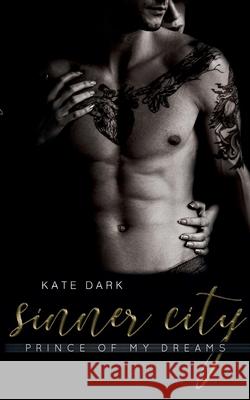 Sinner City: Prince of my Dreams Kate Dark 9783754352984 Books on Demand - książka