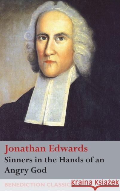 Sinners in the Hands of an Angry God Jonathan Edwards 9781789432763 Benediction Books - książka