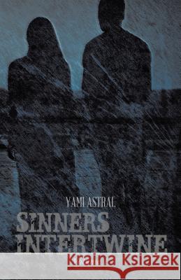 Sinners Intertwine: Volume 1 Astral, Yami 9781490726700 Trafford Publishing - książka