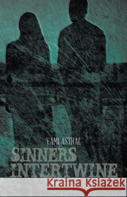 Sinners Intertwine: Volume 2 Astral, Yami 9781490726694 Trafford Publishing - książka