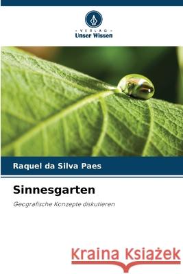 Sinnesgarten Paes, Raquel da Silva 9786209586859 Verlag Unser Wissen - książka