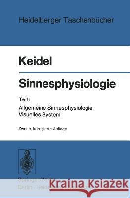 Sinnesphysiologie: Teil I: Allgemeine Sinnesphysiologie Visuelles System Wolf D. Keidel 9783540079224 Springer - książka