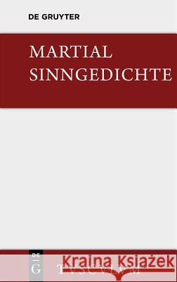 Sinngedichte: Urtext Und Übertragung. Ausgewählt Und Zum Teil Neu Verdeutscht Martial 9783110355550 Walter de Gruyter - książka