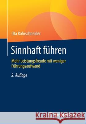 Sinnhaft Führen: Mehr Leistungsfreude Mit Weniger Führungsaufwand Rohrschneider, Uta 9783658298678 Springer Gabler - książka