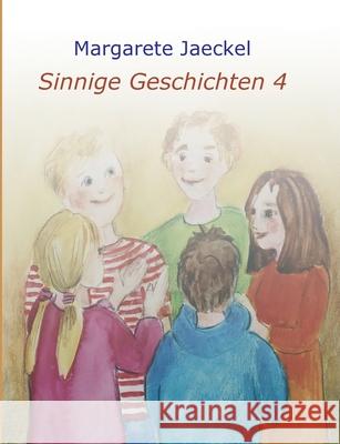 Sinnige Geschichten 4: zu den Jahresfesten Jaeckel, Margarete 9783347027152 Tredition Gmbh - książka