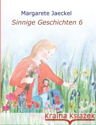 Sinnige Geschichten 6 Margarete Jaeckel 9783347380363 Tredition Gmbh - książka