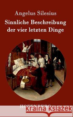 Sinnliche Beschreibung der vier letzten Dinge Angelus Silesius 9783861996231 Hofenberg - książka