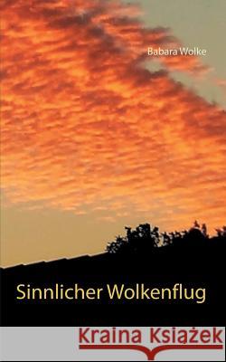 Sinnlicher Wolkenflug Babara Wolke 9783743188105 Books on Demand - książka