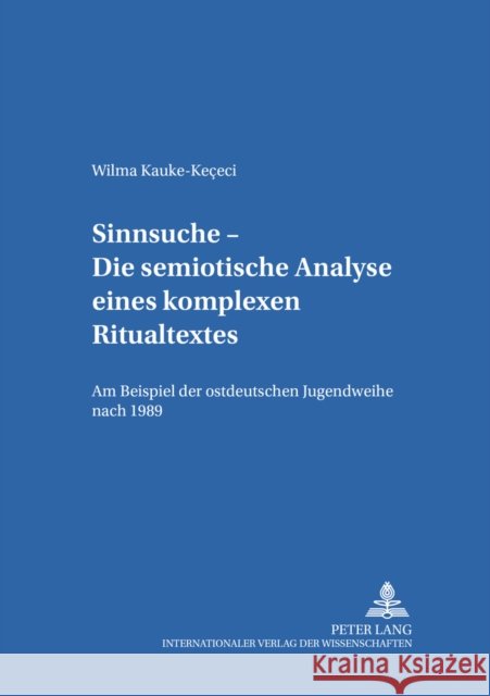 Sinnsuche - Die Semiotische Analyse Eines Komplexen Ritualtextes: Am Beispiel Der Ostdeutschen Jugendweihe Nach 1989 Fix, Ulla 9783631392645 Peter Lang Gmbh, Internationaler Verlag Der W - książka