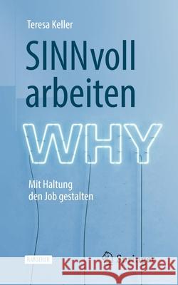 Sinnvoll Arbeiten: Mit Haltung Den Job Gestalten Keller, Teresa 9783662605950 Springer - książka