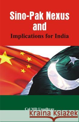 Sino - Pak Nexus and Implications for India  9789384464721 Vij Books - książka