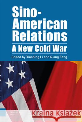 Sino-American Relations: A New Cold War Li, Xiaobing 9789463726368 Amsterdam University Press - książka