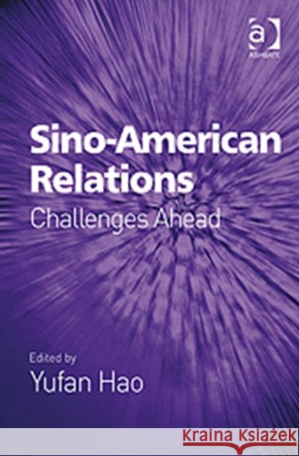 Sino-American Relations: Challenges Ahead Hao, Yufan 9781409407973 ASHGATE PUBLISHING - książka