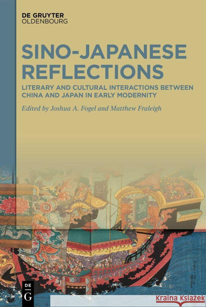 Sino-Japanese Reflections: Literary and Cultural Interactions Between China and Japan in Early Modernity Joshua A. Fogel Matthew Fraleigh 9783111357843 Walter de Gruyter - książka