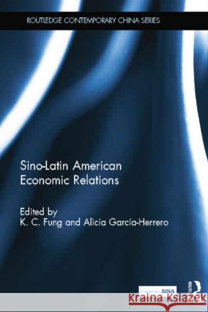 Sino-Latin American Economic Relations K. C. Fung Alicia Garci 9781138017238 Routledge - książka