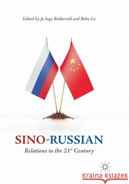 Sino-Russian Relations in the 21st Century Jo Inge Bekkevold Bobo Lo 9783030064501 Palgrave MacMillan - książka