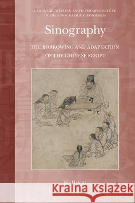 Sinography: The Borrowing and Adaptation of the Chinese Script Zev Handel 9789004386327 Brill - książka