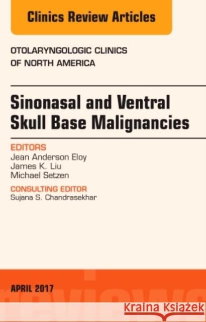 Sinonasal and Ventral Skull Base Malignancies, an Issue of Otolaryngologic Clinics of North America: Volume 50-2 Eloy, Jean Anderson 9780323524193 Elsevier - książka