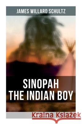 Sinopah the Indian Boy (Complete Edition) James Willard Schultz 9788027278541 Musaicum Books - książka