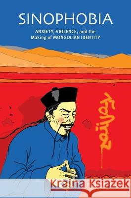Sinophobia: Anxiety, Violence, and the Making of Mongolian Identity Billé, Franck 9780824839826 University of Hawaii Press - książka