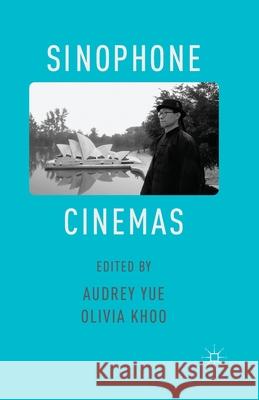 Sinophone Cinemas A. Yue O. Khoo  9781349456871 Palgrave Macmillan - książka