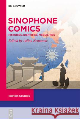 Sinophone Comics: Histories, Identities, Medialities Adina Zemanek 9783111436890 de Gruyter - książka