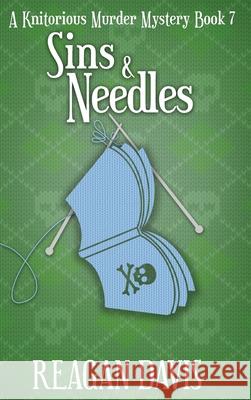 Sins & Needles: A Knitorious Murder Mystery Reagan Davis 9781990228261 Carpe Filum Press - książka