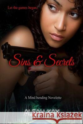 Sins & Secrets: Let the games begin Kay, Aleah 9781519621986 Createspace Independent Publishing Platform - książka