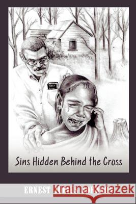 Sins Hidden Behind The Cross Ernest Julius Johnson 9781718697225 Createspace Independent Publishing Platform - książka