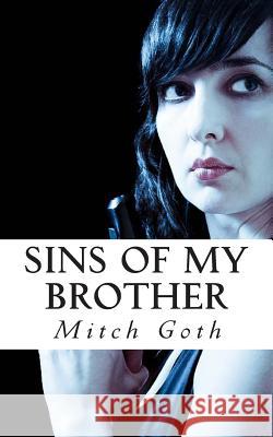 Sins of My Brother: Book Four of The Brigio Series Goth, Mitch 9781493586134 Createspace - książka