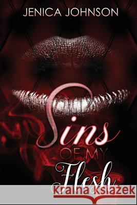 Sins of My Flesh Jenica Johnson 9781546512431 Createspace Independent Publishing Platform - książka
