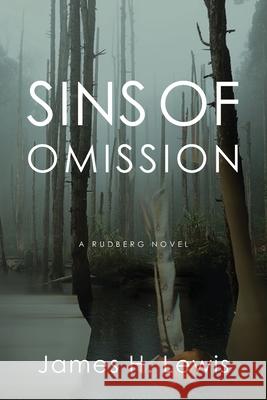 Sins of Omission: Racism, Politics, Conspiracy and Justice in Florida James H. Lewis 9781732943315 James H. Lewis, Author - książka