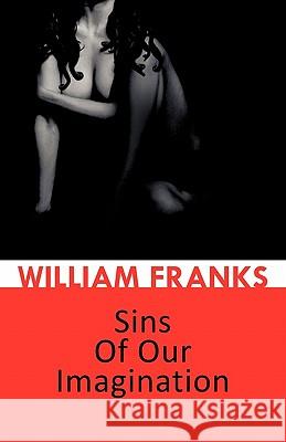 Sins of Our Imagination Franks, William 9781426965951 Trafford Publishing - książka