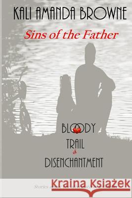 Sins of the Father Kali Amanda Browne 9781519569196 Createspace Independent Publishing Platform - książka