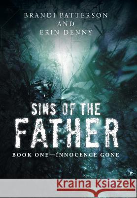 Sins of the Father: Book One-Innocence Gone Patterson, Brandi 9781491723609 iUniverse.com - książka