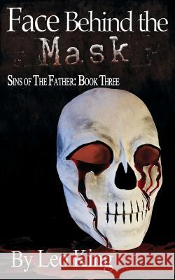 Sins of the Father: Face Behind the Mask King, Leo 9781938821653 Grey Gecko Press - książka