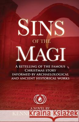 Sins of the Magi: Retelling of the Famous Christmas Story Informed by Archaelological and Ancient Historical Works Kenneth Lee Morgan 9781515448020 Irie Books - książka