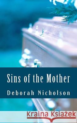 Sins of the Mother: A Kate Carpenter Mystery Deborah Nicholson 9781463730406 Createspace - książka