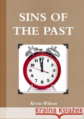 Sins of the Past Kevin Wilson 9781471057199 Lulu.com - książka