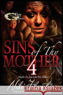 Sins of Thy Mother 4: Maybe I'm Just Like My Mama Niki Jilvontae 9781533467980 Createspace Independent Publishing Platform - książka