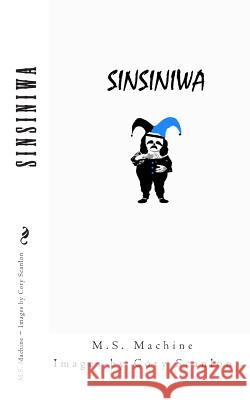 Sinsiniwa Cory Scanlon M. S. Machine 9781453743539 Createspace Independent Publishing Platform - książka