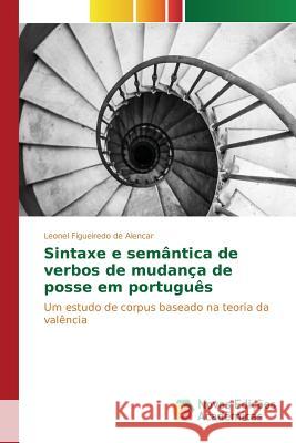 Sintaxe e semântica de verbos de mudança de posse em português Figueiredo de Alencar Leonel 9783841716965 Novas Edicoes Academicas - książka