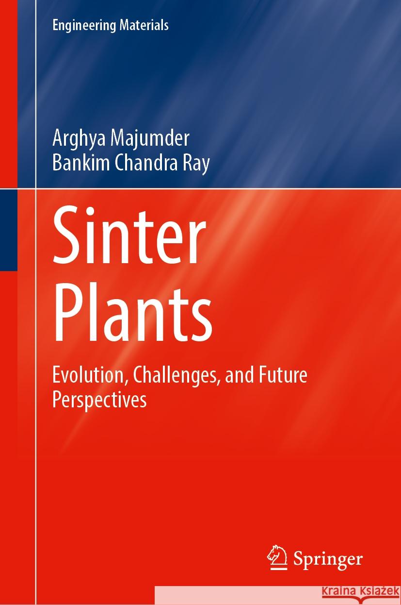 Sinter Plants: Evolution, Challenges, and Future Perspectives Arghya Majumder, Bankim Chandra Ray 9789819644629 Springer Nature Switzerland AG - książka