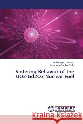 Sintering Behavior of the UO2-Gd2O3 Nuclear Fuel Durazzo Michelangelo 9783845407845 LAP Lambert Academic Publishing - książka