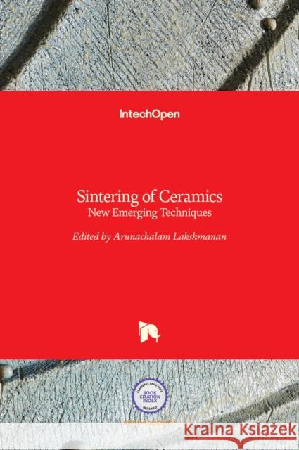 Sintering of Ceramics: New Emerging Techniques Arunachalam Lakshmanan 9789535100171 Intechopen - książka