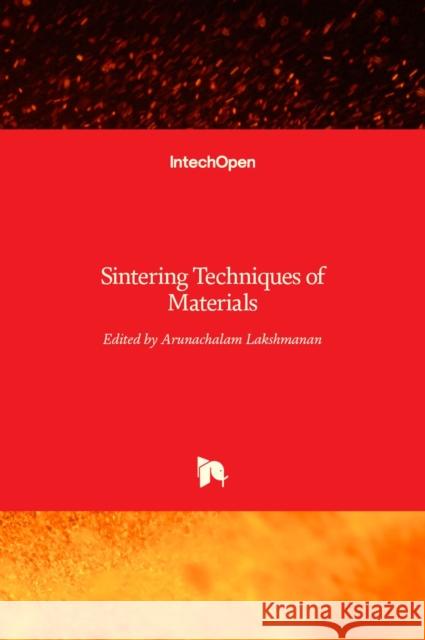 Sintering Techniques of Materials Arunachalam Lakshmanan 9789535120339 Intechopen - książka