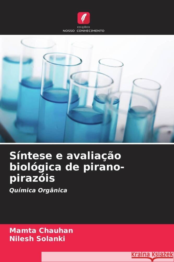 Sintese e avaliacao biologica de pirano-pirazois Mamta Chauhan Nilesh Solanki  9786205969533 Edicoes Nosso Conhecimento - książka