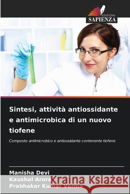 Sintesi, attività antiossidante e antimicrobica di un nuovo tiofene Devi, Manisha, Arora, Kaushal, Verma, Prabhakar Kumar 9786208477790 Edizioni Sapienza - książka