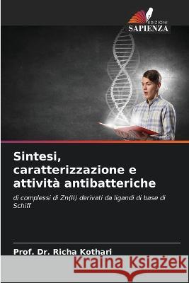 Sintesi, caratterizzazione e attivit? antibatteriche Prof Richa Kothari 9786205756614 Edizioni Sapienza - książka